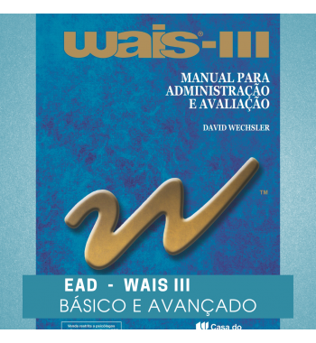EAD - Teste WAIS III - Módulos Básico e Avançado: Aplicação e Interpretação