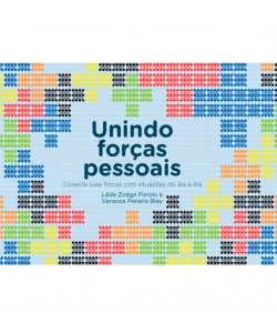 Unindo Forças Pessoais - conecte suas forças com situações do dia a dia