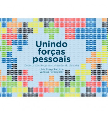 Unindo Forças Pessoais - conecte suas forças com situações do dia a dia