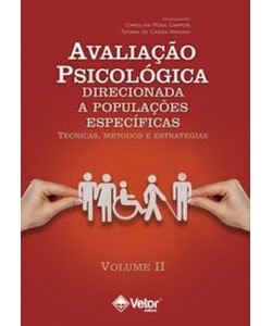 Avaliação Psicológica Direcionada a Populações Específicas: Técnicas, Métodos e Estratégias - Volume II