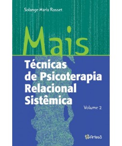 Mais técnicas de psicoterapia relacional sistêmica - vol 2