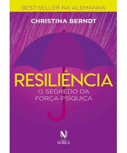 Resiliência - O Segredo da Força Psíquica