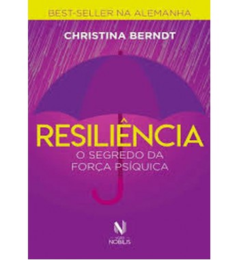 Resiliência - O Segredo da Força Psíquica