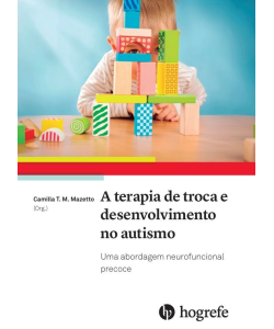 A Terapia de Troca e Desenvolvimento no Autismo - Uma Abordagem Neurofuncional Precoce