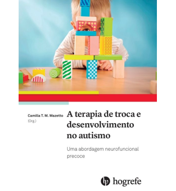 A Terapia de Troca e Desenvolvimento no Autismo - Uma Abordagem Neurofuncional Precoce