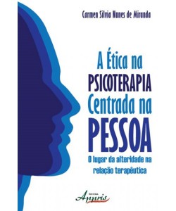 A ética na psicoterapia centrada na pessoa: o lugar da alteridade na relação terapêutica