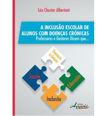 A Inclusão Escolar de Alunos com Doenças Crônicas: Professores e Gestores Dizem que...