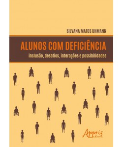 Alunos com Deficiência: Inclusão, Desafios, Interações e Possibilidades