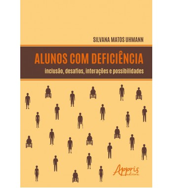 Alunos com Deficiência: Inclusão, Desafios, Interações e Possibilidades
