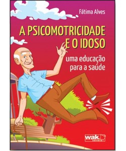 Psicomotricidade e o idoso: uma educação para a saúde