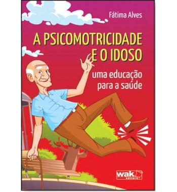 Psicomotricidade e o idoso: uma educação para a saúde