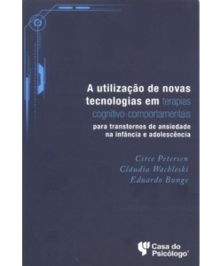 A utilização de novas tecnologias em terapias cognitivo-comportamentais: para transtornos de ansiedade na infância e adolescência