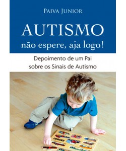 Autismo - não espere, aja logo!