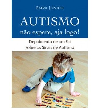 Autismo - não espere, aja logo!