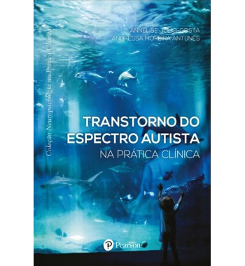 Transtorno do espectro autista na prática clínica (coleção neuropsicologia na prática clínica)