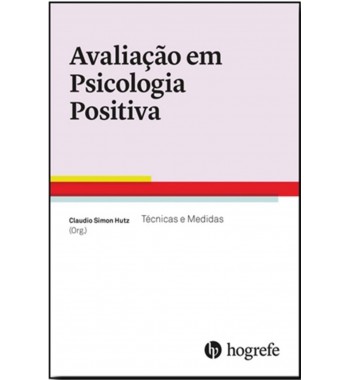Avaliação em Psicologia positiva - Técnicas e medidas