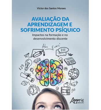 Avaliação da Aprendizagem e Sofrimento Psíquico: Impactos na Formação e no Desenvolvimento Discente