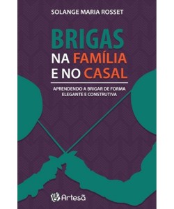 Brigas na família e no casal - aprendendo a brigar de forma elegante e construtiva