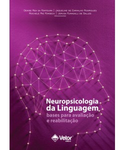 Neuropsicologia da Linguagem - Bases para Avaliação e Reabilitação