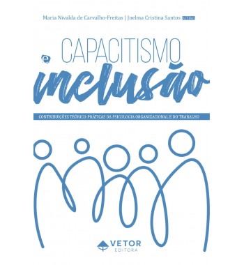 Capacitismo e Inclusão - Contribuições Teórico-Práticas da Psicologia Organizacional e do Trabalho