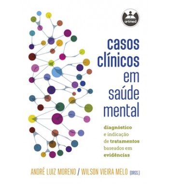 Casos Clínicos em Saúde Mental - Diagnóstico e indicação de tratamentos baseados em evidências