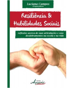 Resiliência & Habilidades Sociais- reflexões acerca de suas articulações e seus desdobramentos na escola e na vida