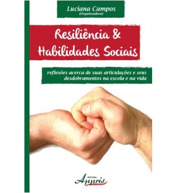 Resiliência & Habilidades Sociais- reflexões acerca de suas articulações e seus desdobramentos na escola e na vida