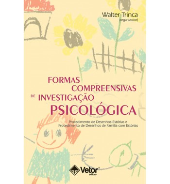 Formas compreensivas de investigação psicológica – Procedimento de desenhos-estórias e procedimento de desenhos de família com estórias