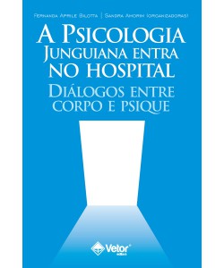 A psicologia junguiana entra no hospital -  Diálogos entre corpo e psique