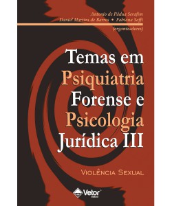 Temas em psiquiatria forense e psicologia jurídica III – Violência sexual