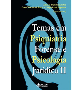 Temas em psiquiatria forense e psicologia jurídica II