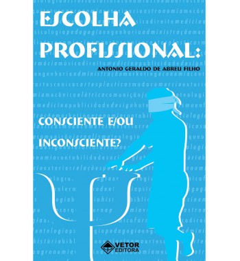 Escolha profissional - Consciente e ou inconsciente