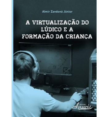 A virtualização do lúdico e a formação da criança