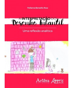 A interpretação do desenho infantil - Uma reflexão analítica