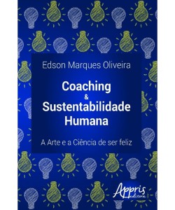 Coaching & Sustentabilidade humana: a arte e a ciência de ser feliz