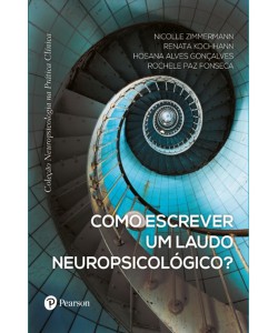 Como escrever um laudo neuropsicológico? (Coleção Neuropsicologia na Prática Clínica)