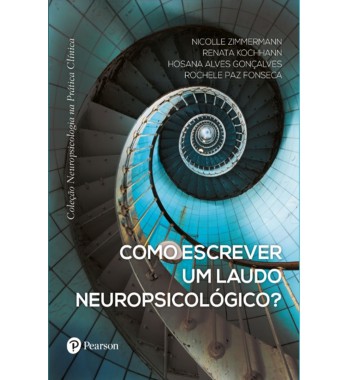 Como escrever um laudo neuropsicológico? (Coleção Neuropsicologia na Prática Clínica)