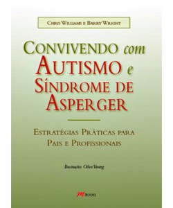 Convivendo Com Autismo e Sindrome de Asperger - Estratégias Práticas para Pais e Profissionais 