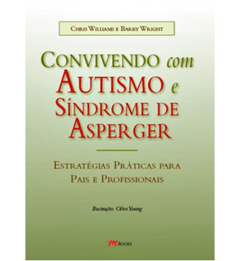 Convivendo Com Autismo e Sindrome de Asperger - Estratégias Práticas para Pais e Profissionais 