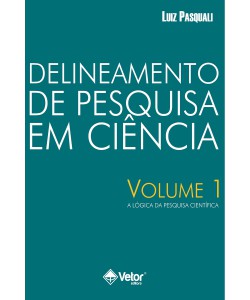 Delineamento de pesquisa em ciência - Volume 1 – A lógica da pesquisa científica