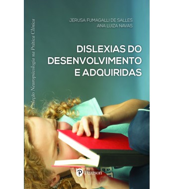 Dislexias do Desenvolvimento e adquiridas (Neuropsicologia na Prática Clínica)