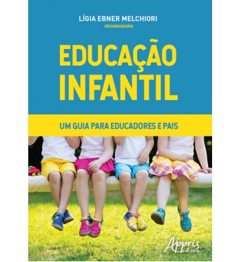 Educação Infantil - Um Guia para Educadores e Pais