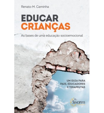 Educar crianças as bases de uma educação socioemocional: um guia para pais, educadores e terapeutas