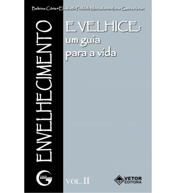 Envelhecimento e velhice um guia para a vida