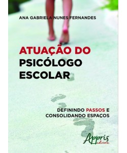 Atuação do psicólogo escolar - Definindo passos e consolidando espaços