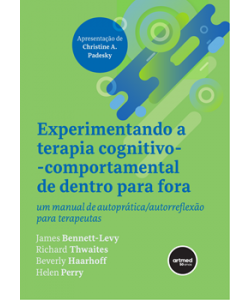 Experimentando a Terapia Cognitivo-Comportamental de Dentro para Fora - Um manual de autoprática/autorreflexão  para terapeutas