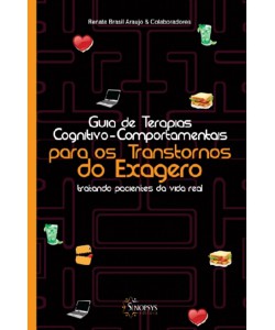 Guia de terapias cognitivo-comportamentais para os transtornos do exagero: tratando pacientes da vida real