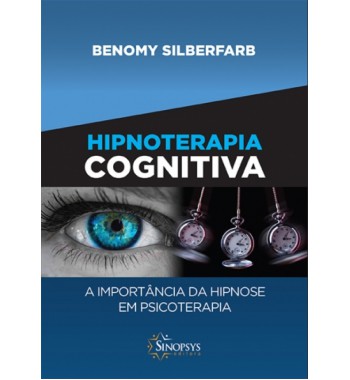 Hipnoterapia Cognitiva - A Importância da Hipnose em Psicoterapia