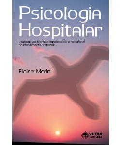 Psicologia Hospitalar - Utilização tec. Transpessoais e metáforas no atendimento hospitalar