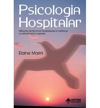 Psicologia Hospitalar - Utilização tec. Transpessoais e metáforas no atendimento hospitalar